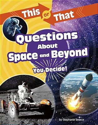 This Or That Questions About Space And Beyond: You Decide!-..