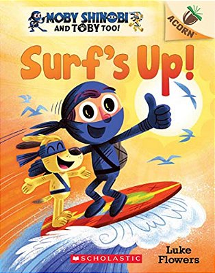 Surf's Up!: An Acorn Book (Moby Shinobi And Toby, Too! #1): Volume 1-..