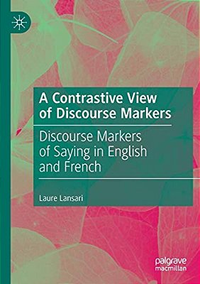 A Contrastive View Of Discourse Markers: Discourse Markers Of Saying In English And French-..