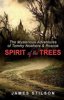 The Mysterious Adventures Of Tommy Nowhere & Roscoe: Spirit Of The Trees-..