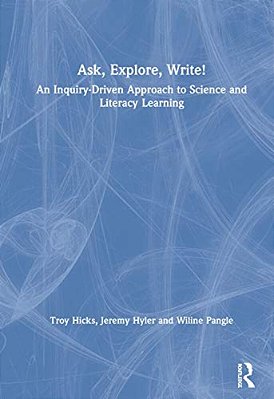 Ask, Explore, Write!: An Inquiry-Driven Approach To Science And Literacy Learning-..