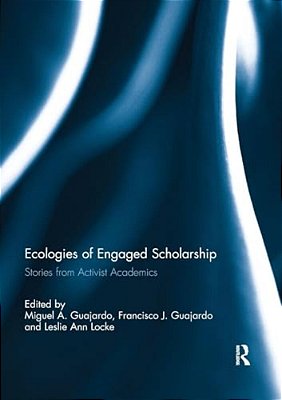 Ecologies Of Engaged Scholarship: Stories From Activist Academics-..