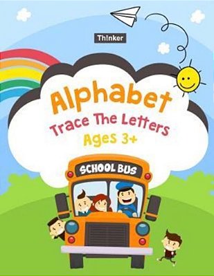 Alphabet Trace The Letters Ages 3+: Handwriting Printing Workbook (Pre-Kinder, Kindergarten) 8.5X11-..