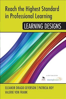 Reach The Highest Standard In Professional Learning: Learning Designs-..