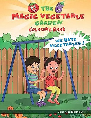 Magic Vegetable Garden Coloring Book: I Hate Vegetables!-..