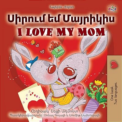 I Love My Mom (Armenian English Bilingual Book For Kids)-..
