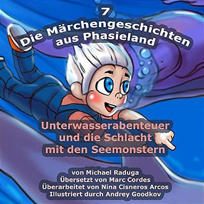 Die Märchengeschichten Aus Phasieland - 7: Unterwasserabenteuer Und Die Schlacht Mit Den Seemonstern-..