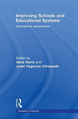 Improving Schools And Educational Systems: International Perspectives-..