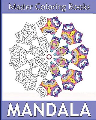 Master Mandala: Amazing Mandalas Coloring Book For Adults, Coloring Meditation, Coloring For Anger Release, Beautiful Relaxation And M-..