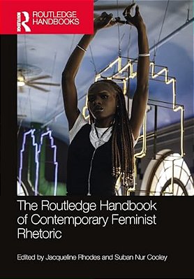 The Routledge Handbook Of Contemporary Feminist Rhetoric-..