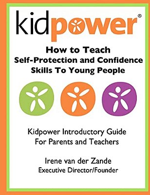 How To Teach Self-Protection And Confidence Skills To Young People: Kidpower Introductory Guide For Parents And Teachers-..