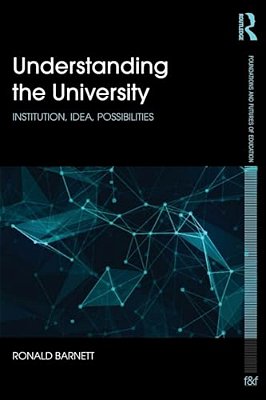 Understanding The University: Institution, Idea, Possibilities-..