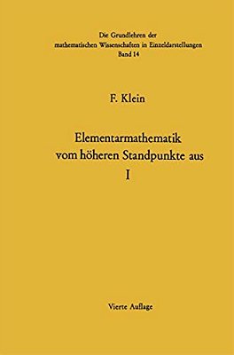 Elementarmathematik Vom Höheren Standpunkte Aus: Arithmetik - Algebra - Analysis-..