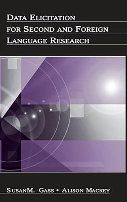 Data Elicitation For Second And Foreign Language Research-..