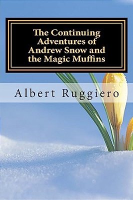 The Continuing Adventures Of Andrew Snow And The Magic Muffins-..