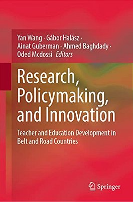 Research, Policymaking, And Innovation: Teacher And Education Development In Belt And Road Countries-..