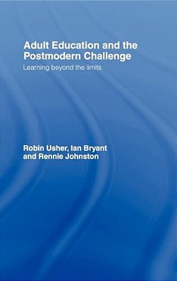 Adult Education And The Postmodern Challenge: Learning Beyond The Limits-..