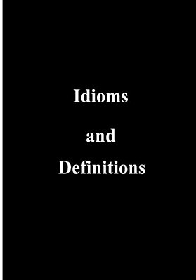Idioms And Definitions-..