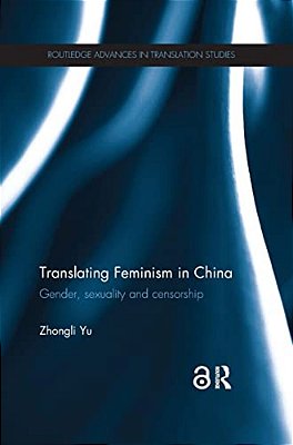Translating Feminism In China: Gender, Sexuality And Censorship-..