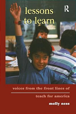 Lessons To Learn: Voices From The Front Lines Of Teach For America-..