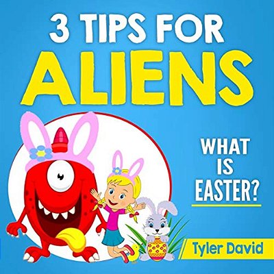 3 Tips For Aliens: What Is Easter?-..