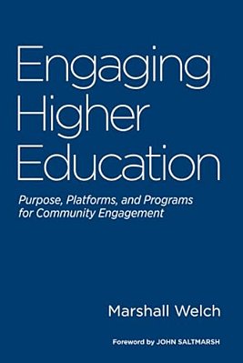 Engaging Higher Education: Purpose, Platforms, And Programs For Community Engagement-..