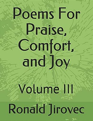 Poems For Praise, Comfort, And Joy: Volume III-..