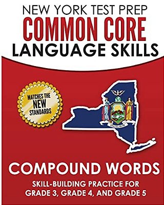 New York Test Prep Common Core Language Skills Compound Words: Skill-Building Practice For Grade 3, Grade 4, And Grade 5-..
