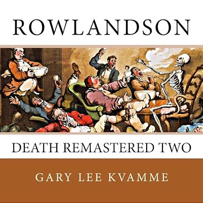 Rowlandson: Death Remastered Two-..