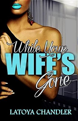 While Your Wife's Gone-..