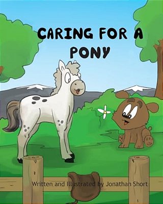Caring For A Pony: An Ilustrated Guide To Raising A Pony-..