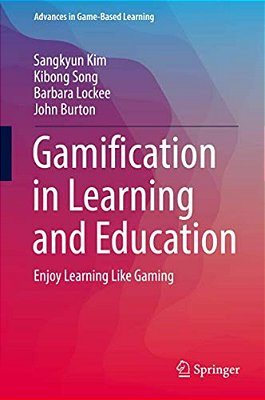 Gamification In Learning And Education: Enjoy Learning Like Gaming-..