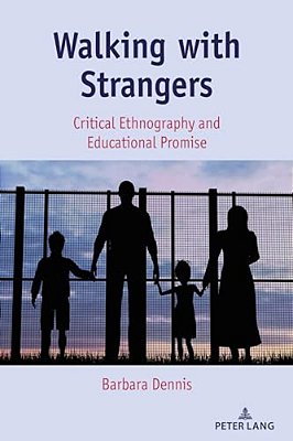 Walking With Strangers: Critical Ethnography And Educational Promise-..
