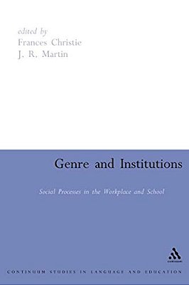 Genre And Institutions: Social Processes In The Workplace And School-..