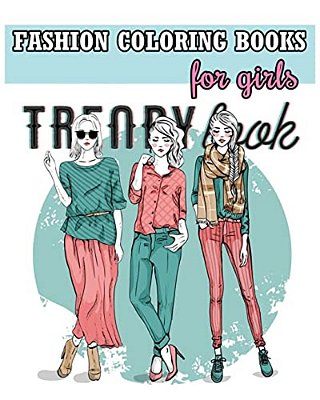 Fashion Coloring Books For Girls: Cool Fashion And Fresh Styles! (+100 Pages)-..