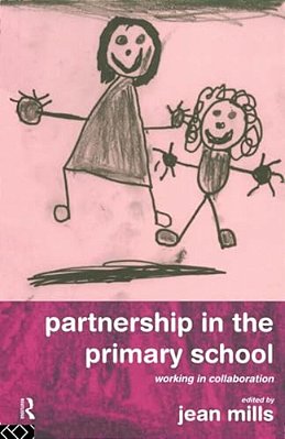 Partnership In The Primary School: Working In Collaboration-..