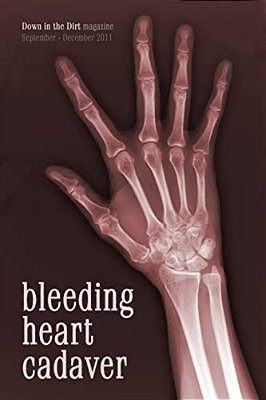 Bleeding Heart Cadaver: Down In The Dirt Magazine September-December 2011 Issue Writings-..