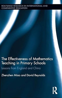 The Effectiveness Of Mathematics Teaching In Primary Schools: Lessons From England And China-..