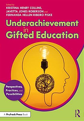 Underachievement In Gifted Education: Perspectives, Practices, And Possibilities-..