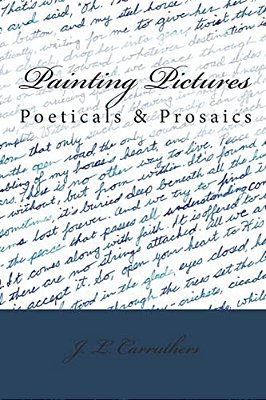 Painting Pictures: Poeticals & Prosaics-..