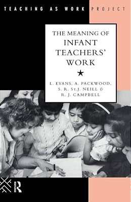 The Meaning Of Infant Teachers' Work-..