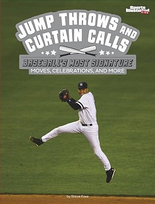 Jump Throws And Curtain Calls: Baseball's Most Signature Moves, Celebrations, And More-..
