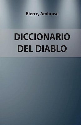 Diccionario Del Diablo: Versión Completa. Edición Especial-..