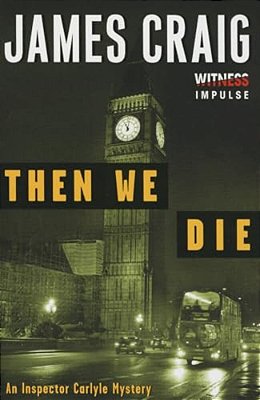 Then We Die: An Inspector Carlyle Mystery-..