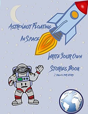 Astronaut Floating In Space Write Your Own Stories Book - 2 Pages Per Story-..
