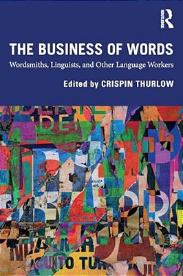 The Business Of Words: Wordsmiths, Linguists, And Other Language Workers-..
