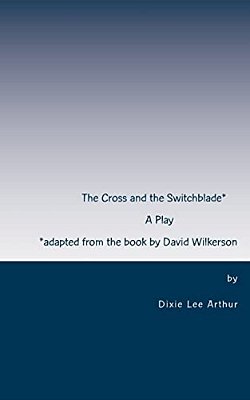 The Cross And The Switchblade: Adapted From The Book By David Wilkerson-..