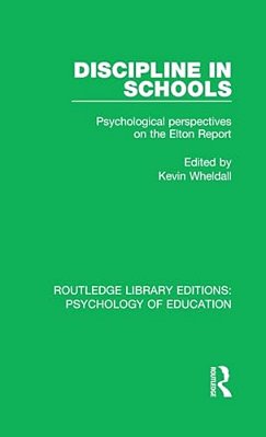 Discipline In Schools: Psychological Perspectives On The Elton Report-..