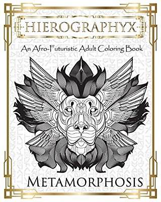 Hierographyx: An Afro-Futuristic Coloring Book: Metamorphosis-..
