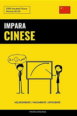 Impara Il Cinese - Velocemente/Facilmente/efficiente: 2000 Vocaboli Chiave-..